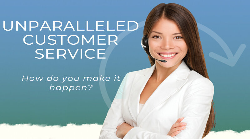Unparalleled Customer Service
