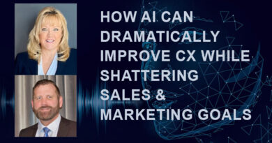 How AI Can Dramatically Improve CX While Shattering Sales & Marketing Goals